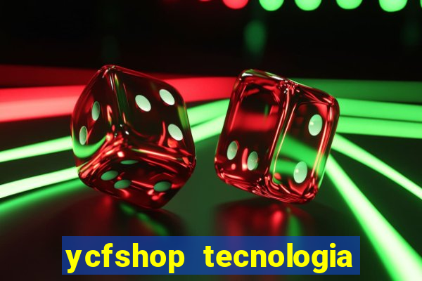 ycfshop tecnologia em ecommerce ltda jogos